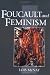 Foucault and Feminism: Power, Gender and the Self
