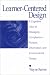 Book Learner-Centered Design: A Cognitive View of Managing Complexity in Product, Information, and Envirommental Design