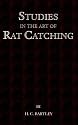 Studies In the Art of Rat Catching - With Additional Notes on Ferrets and Ferreting, Rabbiting and Long Netting