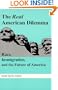 The Real American Dilemma: Race, Immigration, and the Future of America