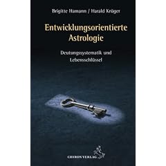 Entwicklungsorientierte Astrologie: Deutungssystematik und Lebensschl�ssel