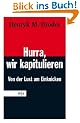 Hurra, wir kapitulieren! Von der Lust am Einknicken