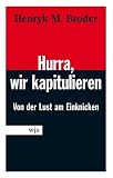 Hurra, wir kapitulieren! Von der Lust am Einknicken