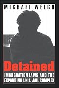 Detained: Immigration Laws and the Expanding I.N.S. Jail Complex