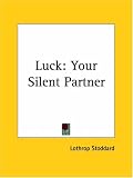Luck, Your Silent Partner