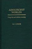 Adolescent Worlds: Drug Use and Athletic Activity