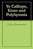 Ye Calliope, Erato and Polyhymnia