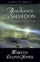 The Assurance of Our Salvation: Exploring the Depth of Jesus' Prayer for His Own
