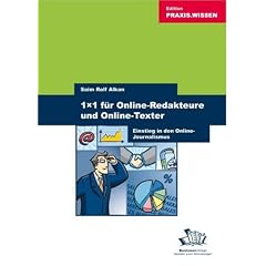 1x1 f�r Online-Redakteure und Online-Texter. Einstieg in den Online-Journalismus