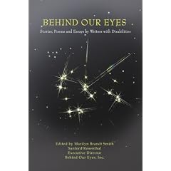 Behind Our Eyes: Stories, Poems and Essays by Writers with Disabilities