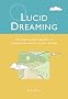 Lucid Dreaming: Use Your Psychic Powers to Explore the World of Your Dreams