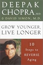 Grow Younger, Live Longer: 10 Steps to Reverse Aging