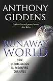 Runaway world : how globalisation is reshaping our lives