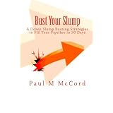 Bust Your Slump: A Dozen Strategies to Fill Your Pipeline in 30 Days