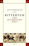 Rittertum und ritterliche Welt - Josef Fleckenstein