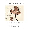 The White Goddess: A Historical Grammar of Poetic Myth
