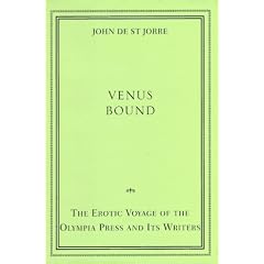 Venus Bound: The Erotic Voyage of the Olympia Press and Its Writers