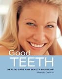 Good Teeth: Simple Advice for Healthy Teeth and Gums
