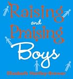 Cover of Raising and Praising Boys by Elizabeth Hartley-Brewer 0091906741