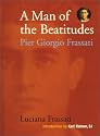 A Man of the Beatitudes: Pier Giorgio Frassati