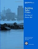Building Safer Cities: The Future of Disaster Risk (Disaster Risk Management, 3)
