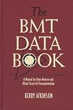 The BMT Data Book: A Manual for Bone Marrow and Blood Stem Cell Transplantation