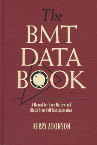The BMT Data Book: A Manual for Bone Marrow and Blood Stem Cell Transplantation