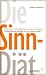 Die Sinn-Di�t: Warum wir schon