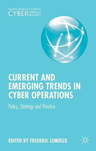 Current and Emerging Trends in Cyber Operations: Policy, Strategy and Practice (Palgrave Studies in Cybercrime and Cybersecurity)