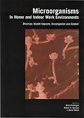 Microorganisms in Home and Indoor Work Environments: Diversity, Health Impacts, Investigation and Control
