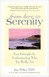 From Here to Serenity: Four Principles for Understanding Who You Really Are