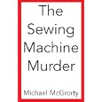 Sewing Machine Murder Michael Mcgrorty