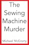 The Sewing Machine Murder