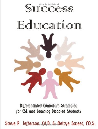 Success Education: Differentiated Curriculum Strategies for ESL and Learning Disabled Students
