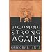 Becoming Strong Again: How to Regain Emotional Health