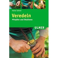 Veredeln Pfropfen und Okulieren. Gesamttitel: Ulmer-Taschenbuch; 60