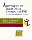 Applying Use Case Driven Object Modeling with UML: An Annotated e-Commerce Example (Addison-Wesley Object Technology Series)