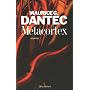 M�tacortex : Liber Mundi II de Maurice-G Dantec