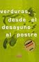 Verduras, Desde el Desayuno al Postre (Spanish Edition)