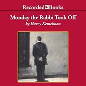 Monday the Rabbi Took Off: A Rabbi Small Mystery, Book 4 | Harry Kemelman