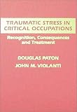 Traumatic Stress in Critical Occupations: Recognition, Consequences and Treatment