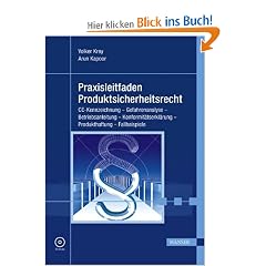 Praxisleitfaden Produktsicherheitsrecht: CE-Kennzeichung - Gefahrenanalyse - Betriebsanleitung - Konformit�tserkl�rung - Produkthaftung - Fallbeispiele