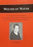 Wolves of water : a study constructed from atomic radiation, morality, epidemiology, science, bias, philosophy and death