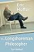 Eric Hoffer: The Longshoreman Philosopher (HOOVER INST PRESS PUBLICATION)