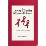 Learning & Teaching for Exponential Growth: A Three Person Problem ~ Susan Peterson Gong
