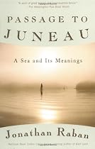 Passage to Juneau: A Sea and Its Meanings