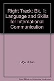 Right track : language and skills for international communication. Student book 1