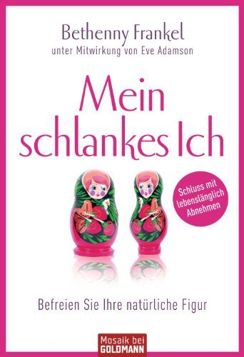 Mein schlankes Ich: Befreien Sie Ihre natürliche Figur - Schluss mit lebenslänglich Abnehmen (German Edition) Book Image