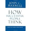How Successful People Think: Change Your Thinking, Change Your Life