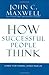 How Successful People Think: Change Your Thinking, Change Your Life